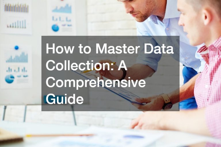 How to Master Data Collection: A Comprehensive Guide - The Web Insider Blog